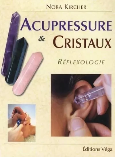 Acupressure et cristaux - Nora Kircher - Tredaniel