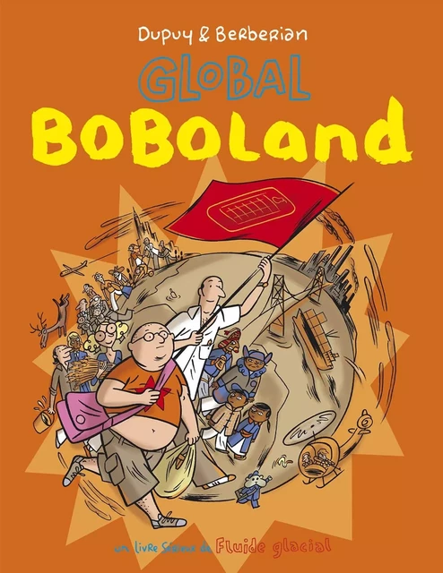 Boboland - Tome 02 - Global Boboland - Charles Berberian, Philippe Dupuy - FLUIDE GLACIAL