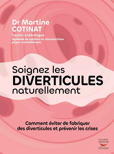 Soignez les diverticules naturellement - Martine DrCotinat - THIERRY SOUCCAR