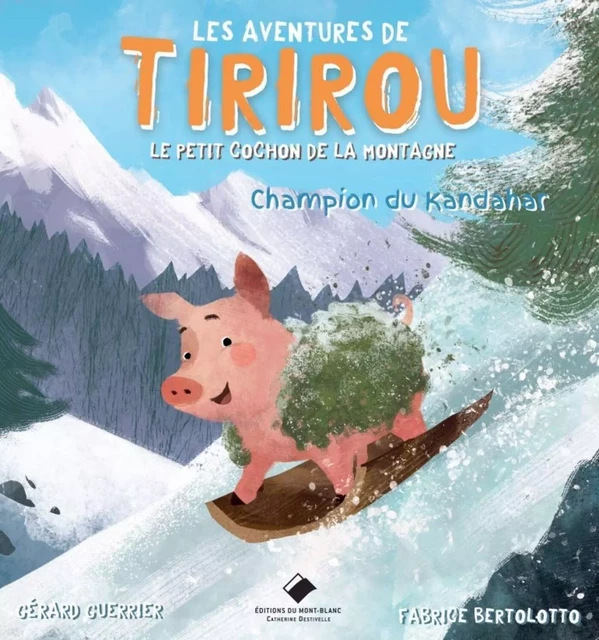 Tirirou, le petit cochon de la montagne - Gérard Guerrier, Fabrice Bertolotto - MONT BLANC ED