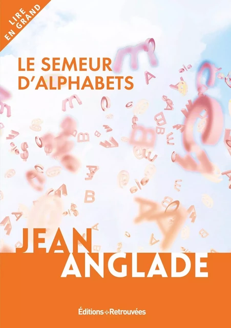 Le Semeur d'alphabets - Jean Anglade - EDTS RETROUVEES