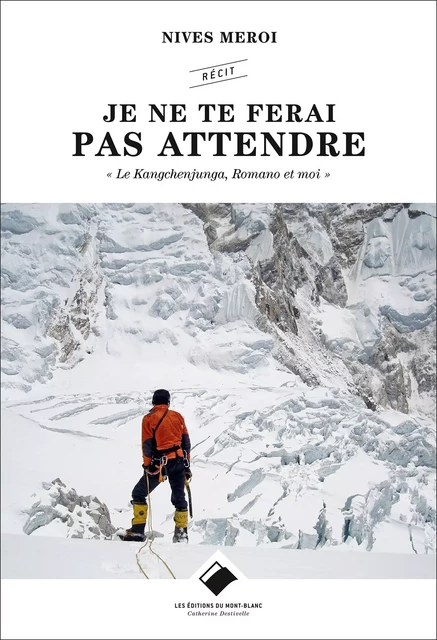 Je ne te ferai pas attendre - Nives Meroi - MONT BLANC ED