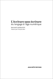 L'écriture sans écriture - du langage à l'âge numérique