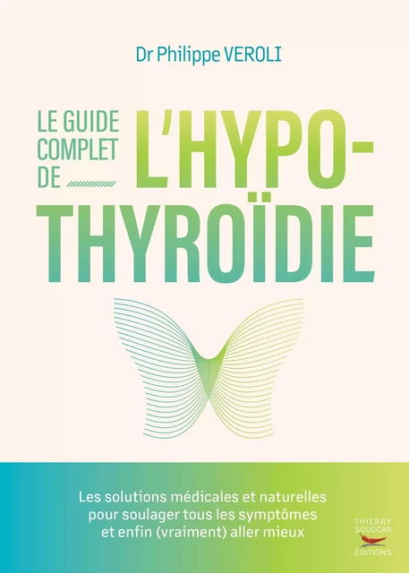 Le guide complet de l'hypothyroïdie - Philippe Veroli - THIERRY SOUCCAR