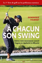 A chacun son swing - liberez votre mouvement naturel gagnez en regularite et e