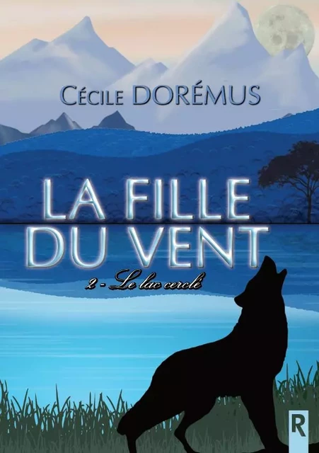 La fille du vent : 2 - Le lac cerclé - Cécile Dorémus - REBELLE