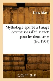 Mythologie épurée à l'usage des maisons d'éducation pour les deux sexes