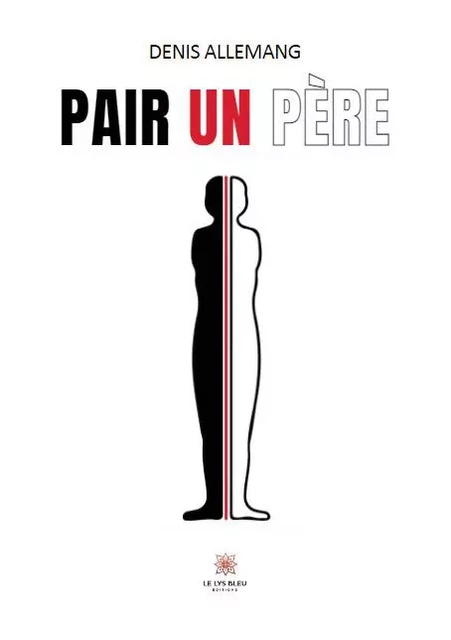 Pair un père - Denis Allemang - LE LYS BLEU