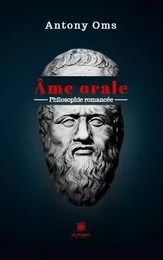 Âme orale - Philosophie romancée