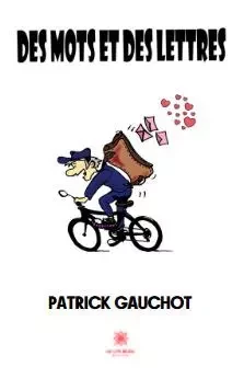 Des mots et des lettres - Patrick Gauchot - LE LYS BLEU