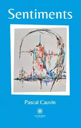 Sentiments - Pascal Cauvin - LE LYS BLEU