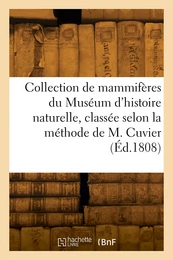 Collection de mammifères du Muséum d'histoire naturelle, classée suivant la méthode de M. Cuvier