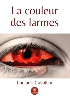 La couleur des larmes - Luciano Cavallini - LE LYS BLEU