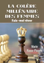 La colère millénaire des femmes - Fais-moi rêver