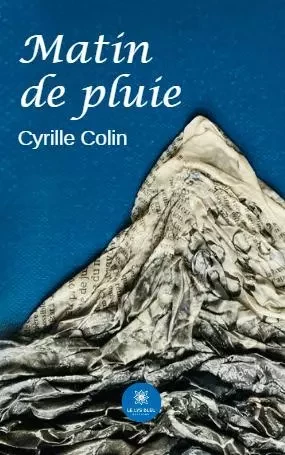 Matin de pluie - Cyrille Colin - LE LYS BLEU