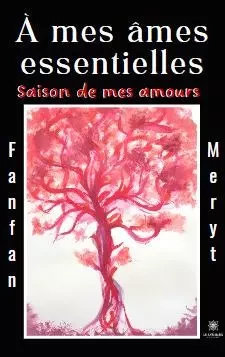 À mes âmes essentielles Saison de mes amours - Marie-Francoise Emonide - LE LYS BLEU