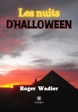 Les nuits d’halloween - Roger Wadier - LE LYS BLEU