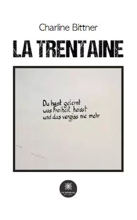 La trentaine - Charline Bittner - LE LYS BLEU