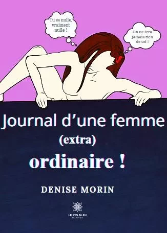 Journal d’une femme (extra) ordinaire ! - Denise Morin - LE LYS BLEU