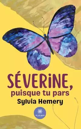 Séverine, puisque tu pars - Sylvia Hemery - LE LYS BLEU