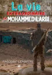 La vie extraordinaire de Mohammed Larbi