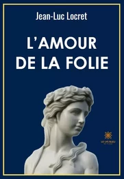 L’amour de la folie