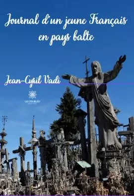 Journal d’un jeune Français en pays balte - Jean-Cyril Vadi - LE LYS BLEU