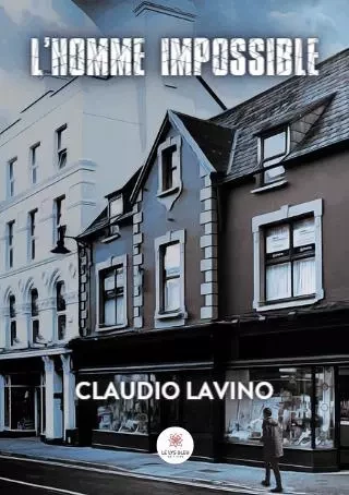 L’Homme impossible - Claudio Lavino - LE LYS BLEU