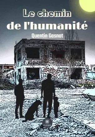 Le chemin de l'humanité - Quentin Gasnot - LE LYS BLEU