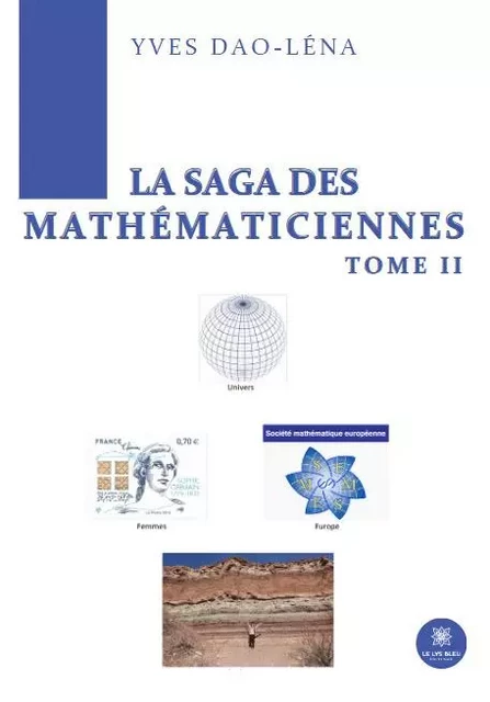 La saga des mathématiciennes - Tome II - Yves Dao-Lena - LE LYS BLEU