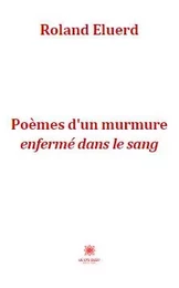 Poèmes d'un murmure enfermé dans le sang