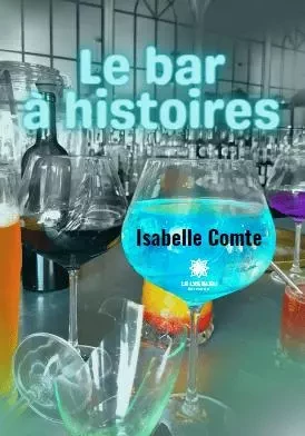 Le bar à histoires - Isabelle Comte - LE LYS BLEU