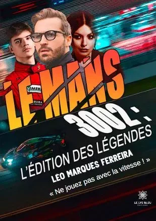 Le Mans 3002 : L’édition des Légendes - Leo Marques Ferreira - LE LYS BLEU