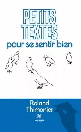 Petits textes pour se sentir bien - Roland Thimonier - LE LYS BLEU