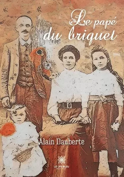 Le papé du briquet - Alain Dauberte - LE LYS BLEU