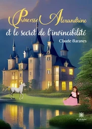 Princesse Alexandrine et le secret de l’invincibilité