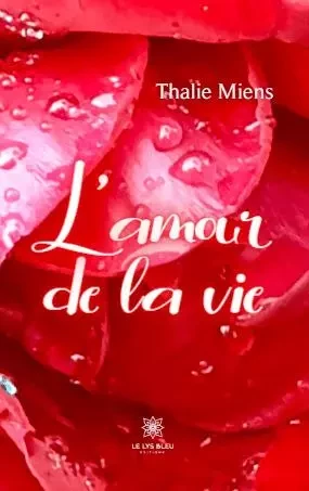 L'amour de la vie - Nathalie Miens - LE LYS BLEU