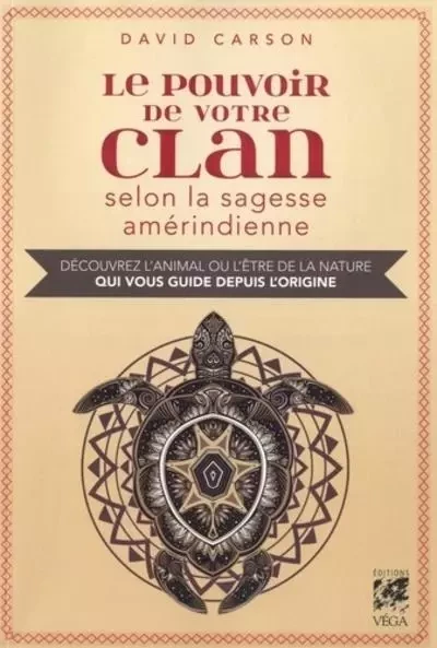 Le pouvoir de votre clan selon la sagesse amérind ienne - David Carson - Tredaniel