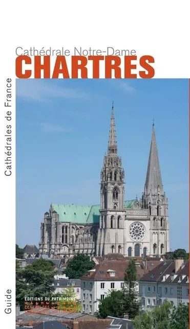 La Cathédrale Notre-Dame de Chartres - Fabienne Audebrand, Irène Jourd'heuil, Philippe Plagnieux - Editions du patrimoine - CMN