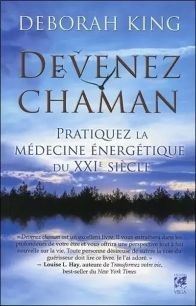 Devenez chaman - Pratiquez la médecine énergétique du XXIe siècle - Deborah King - Tredaniel