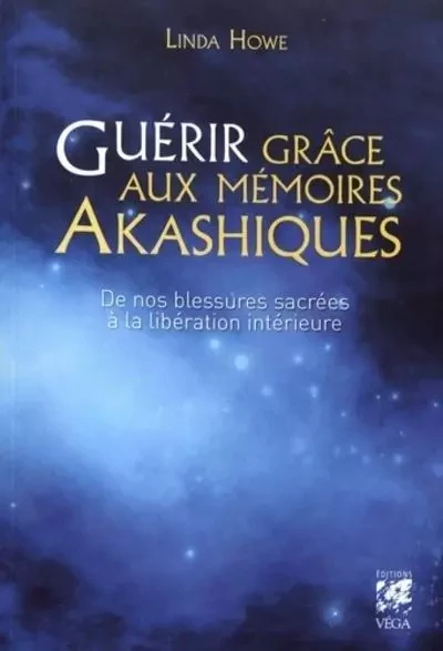 Guérir grâce aux mémoires Akashiques - Linda Howe - Tredaniel