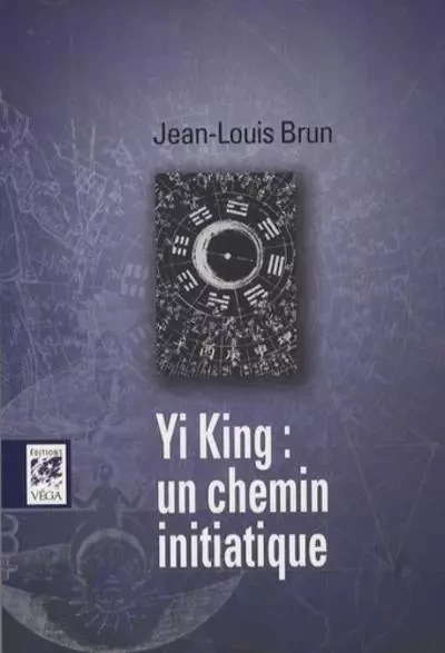 Yi Jing : un chemin initiatique - Jean-Louis Brun - Tredaniel