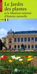 Le Jardin des Plantes et le Muséum National d'Histoire Naturelle