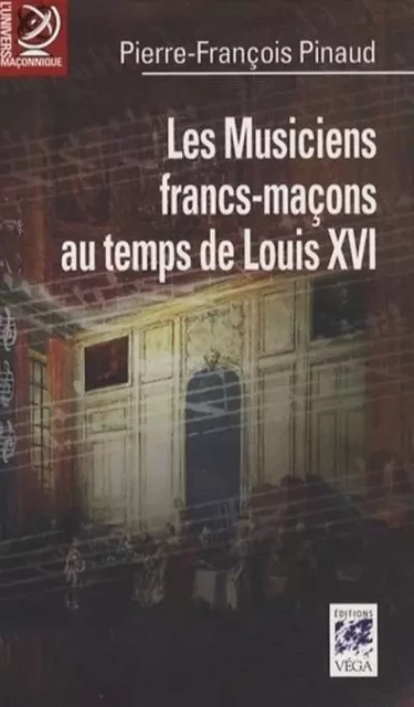 Les Musiciens francs-maçons sous Louis XVI - Pierre-François Pinaud - Tredaniel