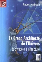 Le Grand Architecte de l'Univers, du symbole à la fracture