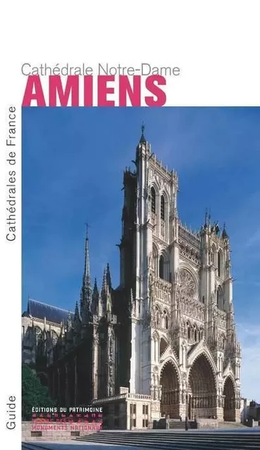 La Cathédrale Notre-Dame d'Amiens (anglais) - Philippe Plagnieux - Editions du patrimoine - CMN