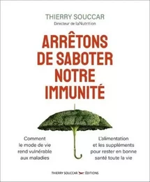 Arrêtons de saboter notre immunité 