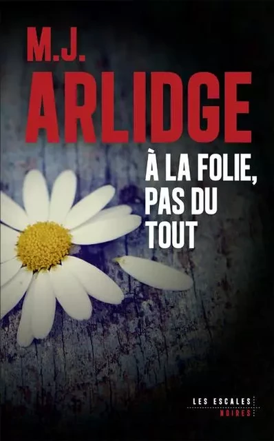 À la folie, pas du tout - M. J. Arlidge - edi8