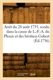 Arrêt du parlement de Paris, du 28 août 1755, rendu dans la cause de L.-F.-A. du Plessis