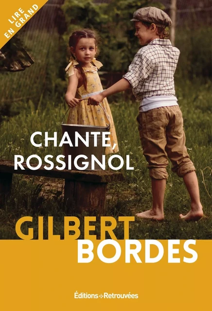 Chante, Rossignol - Gilbert Bordes - EDTS RETROUVEES